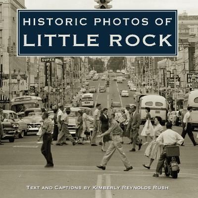 Historic Photos of Little Rock - Kimberly Reynolds Rush