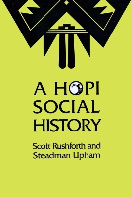 A Hopi Social History - Scott Rushforth, Steadman Upham