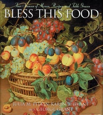 Bless this Food - Julia M. Pitkin, George Grant, Karen B Grant