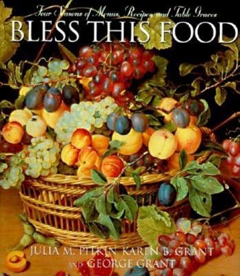 Bless This Food - Julia M. Pitkin, Karen B Grant, George E Grant