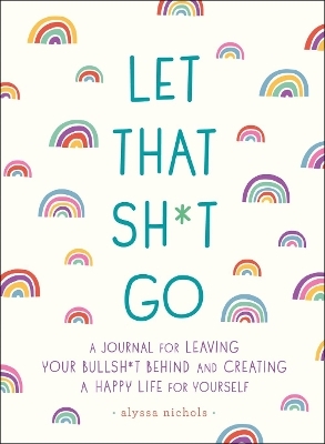 Let That Sh*t Go - Monica Sweeney