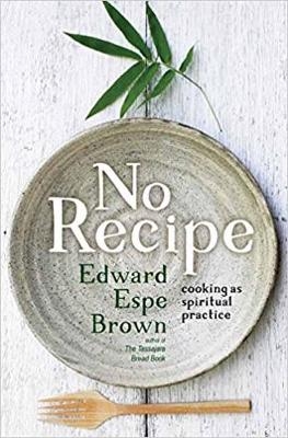 No Recipe - Edward Espe Brown