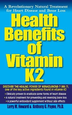 Health Benefits of Vitamin Mk7 - Anthony Payne, Larry Howard