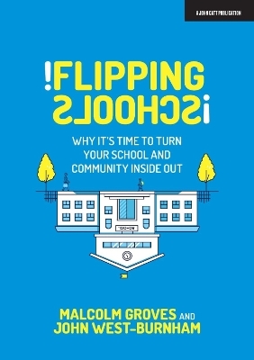 Flipping Schools - John West Burnham, Malcolm Groves