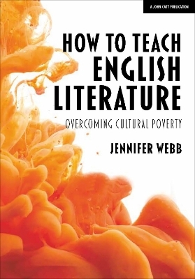 How To Teach English Literature: Overcoming cultural poverty - Jennifer Webb