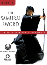 Samurai Sword: Spirit * Strategy * Techniques - Kohshyu Yoshida
