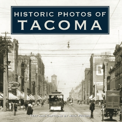 Historic Photos of Tacoma - Nick Peters
