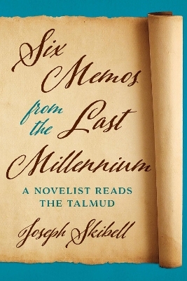 Six Memos from the Last Millennium - Joseph Skibell