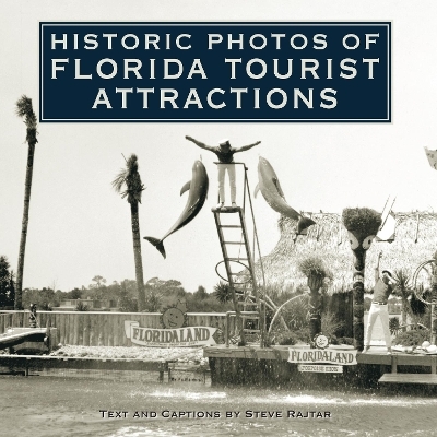 Historic Photos of Florida Tourist Attractions - Steve Rajtar