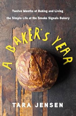 A Baker's Year - Tara Jensen