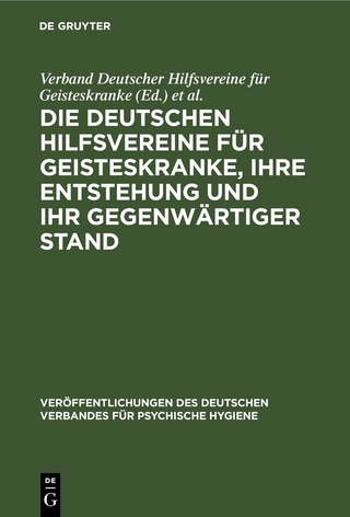 Die Deutschen Hilfsvereine für Geisteskranke, ihre Entstehung und ihr gegenwärtiger Stand