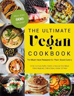 The Ultimate Vegan Cookbook - Emily Von Euw, Kathy Hester, Amber St. Peter, Marie Reginato, Celine Steen