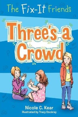 The Fix-It Friends: Three's a Crowd