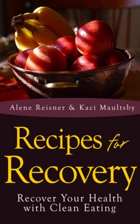 Recipes For Recovery - Alene Reisner,  Maultsby Kaci