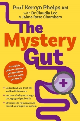 The Mystery Gut - Kerryn Phelps, Dr Dr. Claudia Lee, Jaime Rose Chambers