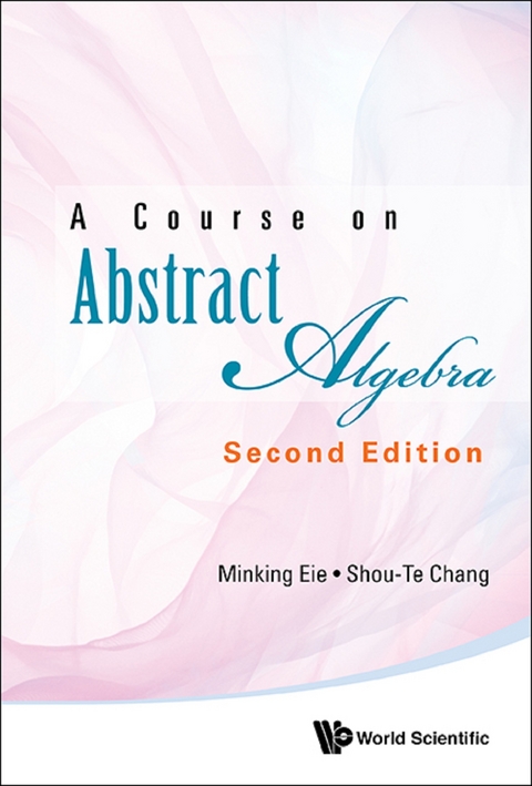 COURSE ABSTRACT ALGEBRA (2ND ED) - Minking Eie, Shou-Te Chang