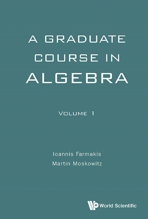 GRADUATE COURSE ALGEBRA (V1) - Martin Moskowitz, Ioannis Farmakis