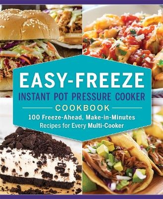 Easy-Freeze Instant Pot Pressure Cooker Cookbook - Ella Sanders, Heather Rodino