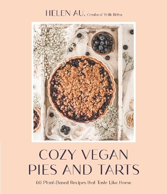 Cozy Vegan Pies and Tarts - Helen Au