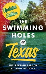 The Swimming Holes of Texas - Wernersbach, Julie; Tracy, Carolyn