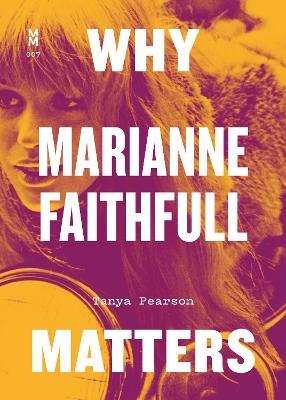 Why Marianne Faithfull Matters - Tanya Pearson