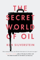 Secret World of Oil -  Ken Silverstein