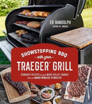 Showstopping BBQ with Your Traeger - Ed Randolph