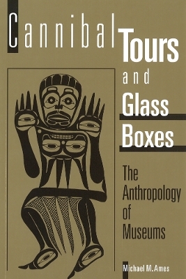 Cannibal Tours and Glass Boxes - Michael M. Ames