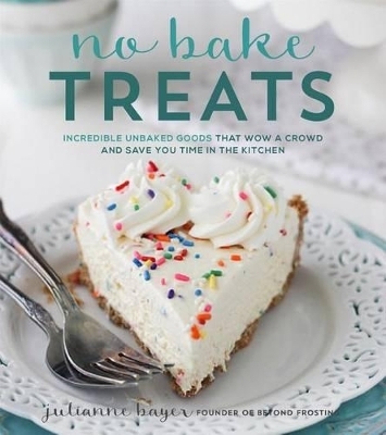 No Bake Treats - Julianne Bayer
