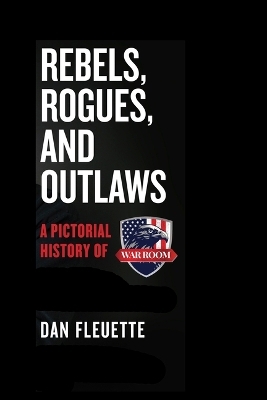 Rebels, Rogues, and Outlaws - Dan Fleuette