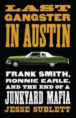 Last Gangster in Austin - Jesse Sublett