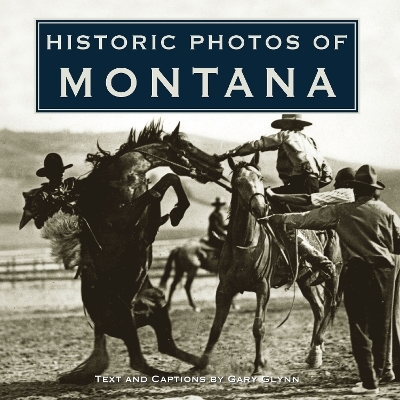 Historic Photos of Montana - Gary Glynn
