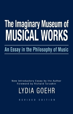 The Imaginary Museum of Musical Works - Lydia Goehr