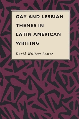 Gay and Lesbian Themes in Latin American Writing - David William Foster