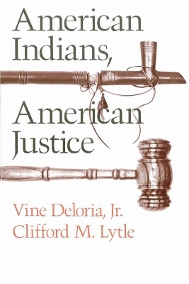 American Indians, American Justice - Vine Deloria, Clifford M. Lytle