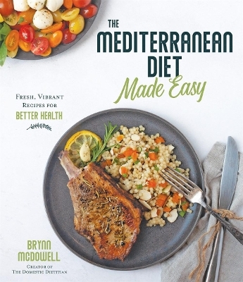 The Mediterranean Diet Made Easy - Brynn McDowell
