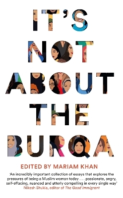 It's Not About the Burqa - Mariam Khan