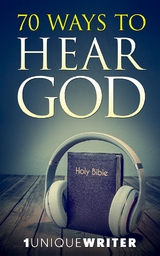 70 Ways To Hear God -  1UniqueWriter