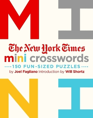 The New York Times Mini Crosswords: 150 Easy Fun-Sized Puzzles - Joel Fagliano