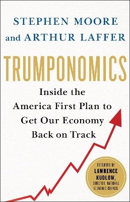 Trumponomics - Arthur B. Laffer, Stephen Moore