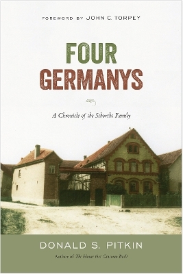 Four Germanys: a Chronicle of the Schorcht Family - Donald S. Pitkin