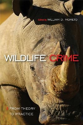 Wildlife Crime: from Theory to Practice - William D. Moreto