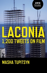 Laconia: 1,200 Tweets on Film -  Masha Tupitsyn