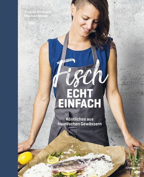 Fisch echt einfach - Angela Hirmann, Markus Moser