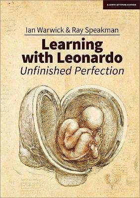 Learning With Leonardo: Unfinished Perfection - Ian Warwick