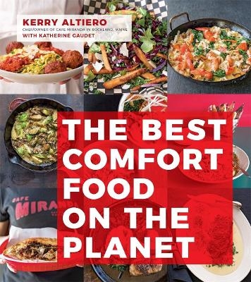 The Best Comfort Food on the Planet - Kerry Altiero, Katherine Gaudet