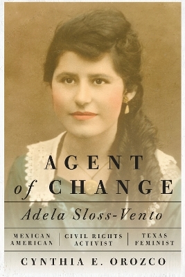Agent of Change - Cynthia E. Orozco
