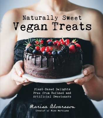 Naturally Sweet Vegan Treats - Marisa Alvarsson