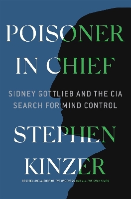Poisoner in Chief - Stephen Kinzer