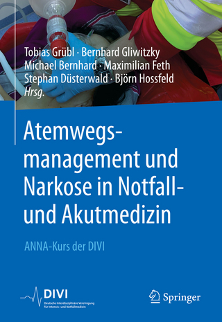 Atemwegsmanagement und Narkose in der Notfall- und Akutmedizin